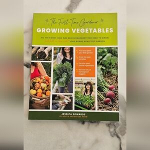 NWOT The first time gardener Growing Vegetables Jessica Sowards